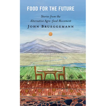 Food for the Future: Stories from the Alternative Agro-food Movement