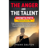 The anger and the talent: anger control and self control: self-awareness and self-motivation for personal growth, feel good happiness, positive