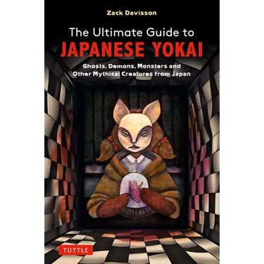 The Ultimate Guide to Japanese Yokai: Ghosts, Demons, Monsters and Other Mythical Creatures from Japan (with Over 250 Images)