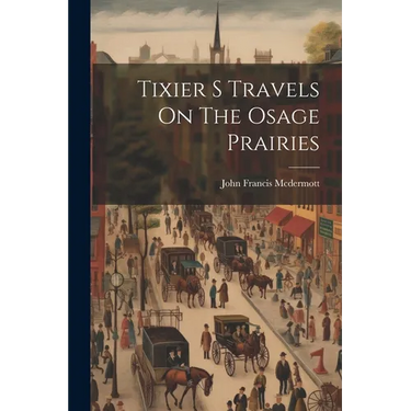 Tixier S Travels On The Osage Prairies