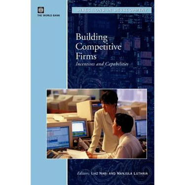 Building Competitive Firms: Incentives and Capabilities
