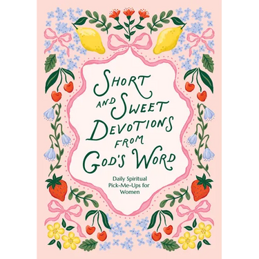 Short and Sweet Devotions from God's Word: Daily Spiritual Pick-Me-Ups for Women