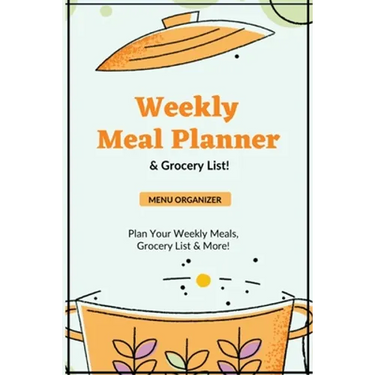 Weekly Meal Planner: Planning Menu & Meals Week By Week, Grocery Shopping List, Food Plan, Notebook, Journal