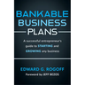 Bankable Business Plans: A Successful Entrepreneur's Guide to Starting and Growing Any Business: Updated 2024 Edition