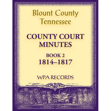 Blount County, Tennessee County Court Minutes, 1814-1817