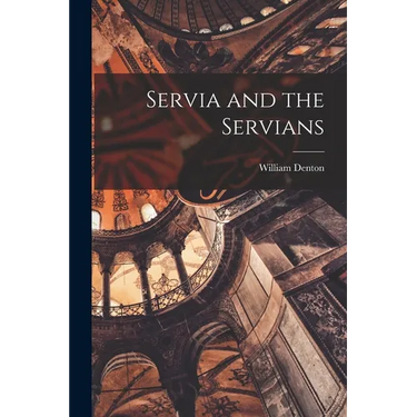 Servia and the Servians