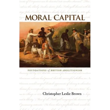 Moral Capital: Foundations of British Abolitionism