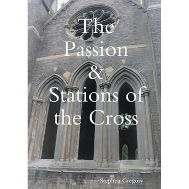 The Passion & Stations of the Cross