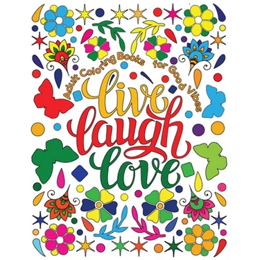 Adult Coloring Book for Good Vibes: Live Laugh Love Motivational and Inspirational Sayings Coloring Book for Adults