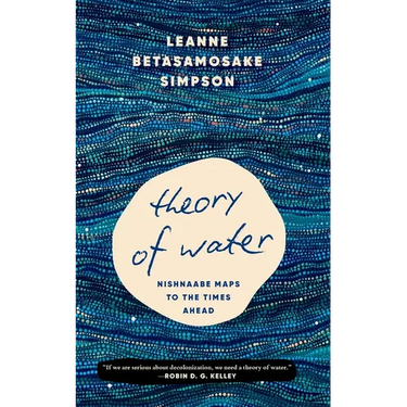Theory of Water: Nishnaabe Maps to the Times Ahead