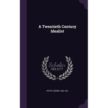 A Twentieth Century Idealist