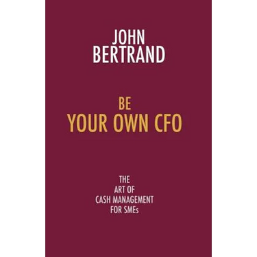 Be Your Own CFO: The Art of Cash Management for Smes