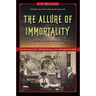The Allure of Immortality, with a New Preface: An American Cult, a Florida Swamp, and a Renegade Prophet