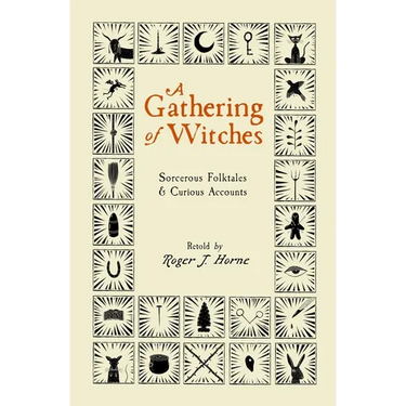 A Gathering of Witches: Sorcerous Folktales & Curious Accounts