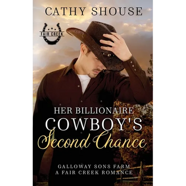 Her Billionaire Cowboy's Second Chance: Galloway Sons Farm, A Fair Creek Romance, Book 1