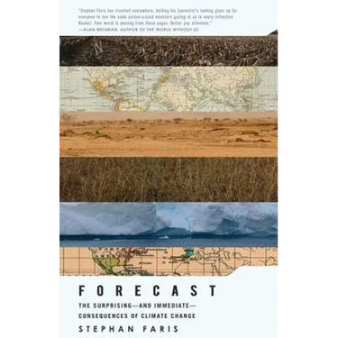 Forecast: The Surprising--And Immediate--Consequences of Climate Change