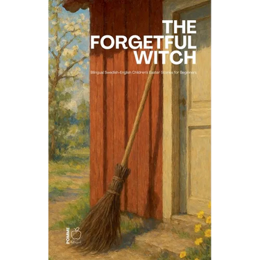 The Forgetful Witch: Bilingual Swedish-English Children's Easter Stories for Beginners