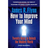 How to Improve Your Mind: 20 Keys to Unlock the Modern World