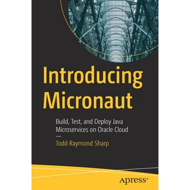 Introducing Micronaut: Build, Test, and Deploy Java Microservices on Oracle Cloud