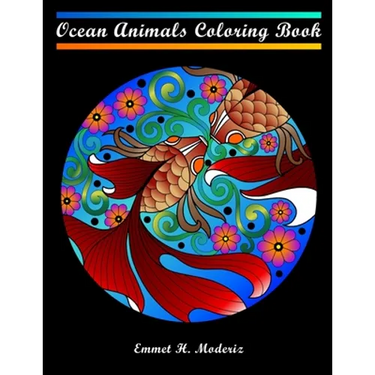 Ocean Animals Coloring Book: For adults teens kids ages 8-10 8-12. Contains mandala coloring pages of underwater ocean sea and marine life. Whale p