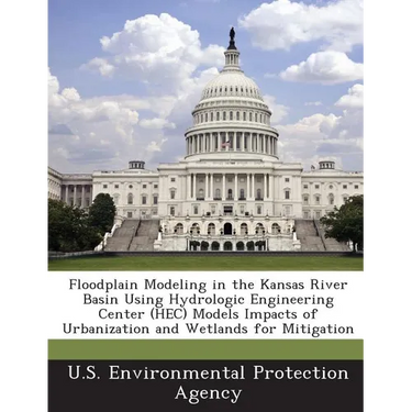 Floodplain Modeling in the Kansas River Basin Using Hydrologic Engineering Center (Hec) Models Impacts of Urbanization and Wetlands for Mitigation