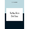 The New Life In Christ Jesus