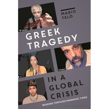 Greek Tragedy in a Global Crisis: Reading Through Pandemic Times
