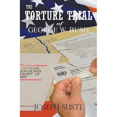The Torture Trial of George W. Bush