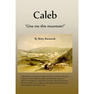 Caleb: "Give me this mountain!"