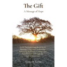 The Gift: Stroke Survival: From Recovery to Thriving. A Spiritual Awakening - Embracing Resilience, Courage, and Transformation through the Law of Att