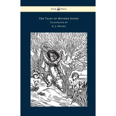 The Tales of Mother Goose - Illustrated by D. J. Munro