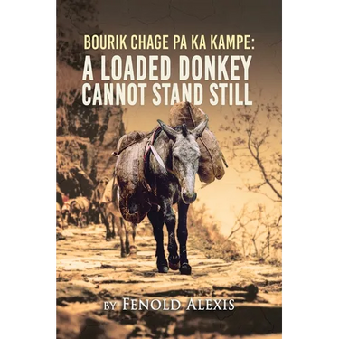 Bourik Chage Pa Ka Kampe A loaded Donkey Cannot Stand Still
