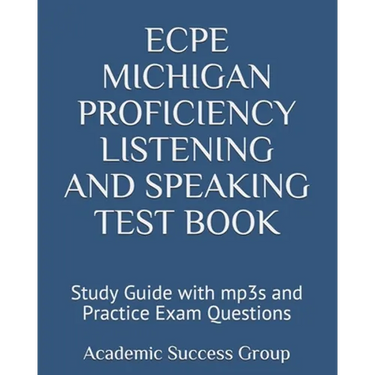 ECPE Michigan Proficiency Listening and Speaking Test Book: Study Guide with mp3s and Practice Exam Questions