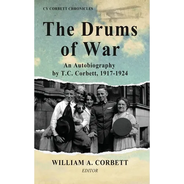 The Drums of War: An Autobiography by T.C. Corbett, 1917-1924