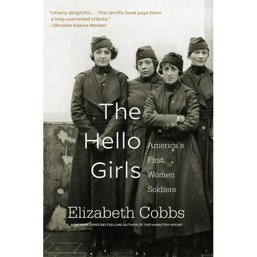 The Hello Girls: America's First Women Soldiers