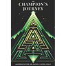 The Champion's Journey: Mastering Success and Leaving a Lasting Legacy