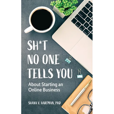 Sh*t No One Tells You: About Starting an Online Business