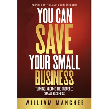 You Can Save Your Small Business: Turning Around the Troubled Small Business