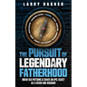 The Pursuit of Legendary Fatherhood: Break Old Patterns and Create an Epic Legacy as a Father and Husband