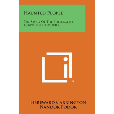 Haunted People: The Story of the Poltergeist Down the Centuries