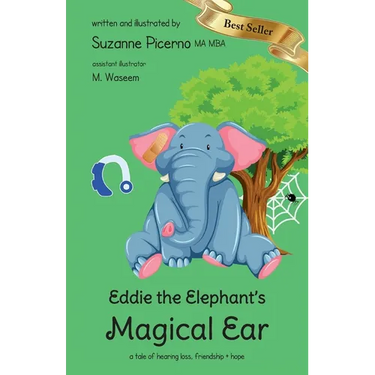 Eddie the Elephant's Magical Ear: a tale of hearing loss, friendship & hope