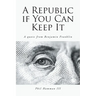 A Republic if You Can Keep It: A quote from Benjamin Franklin