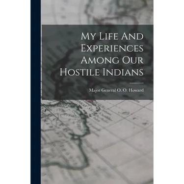 My Life And Experiences Among Our Hostile Indians
