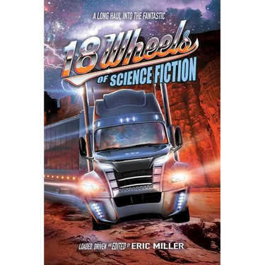 18 Wheels of Science Fiction: A Long Haul into the Fantastic