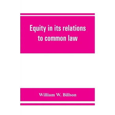 Equity in its relations to common law: a study in legal development