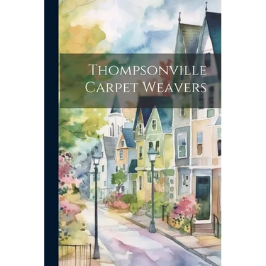 Thompsonville Carpet Weavers