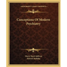 Conceptions Of Modern Psychiatry