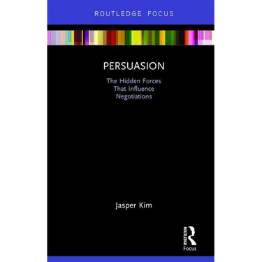 Persuasion: The Hidden Forces That Influence Negotiations