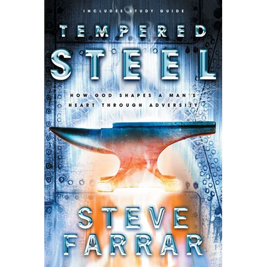 Tempered Steel: How God Shapes a Man's Heart Through Adversity
