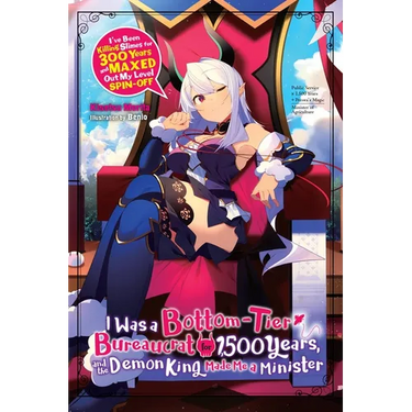 I Was a Bottom-Tier Bureaucrat for 1,500 Years, and the Demon King Made Me a Minister (Light Novel): Volume 1